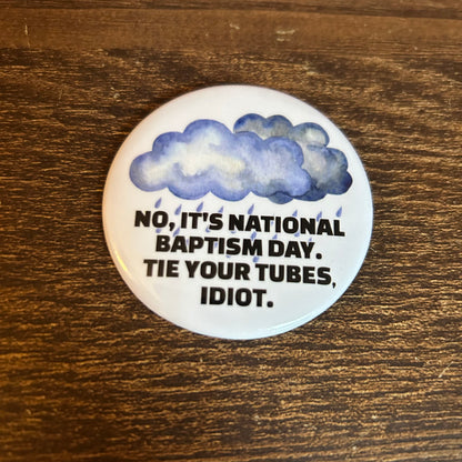 No, It's National Baptism Day Metal Pin Button 2.25"
