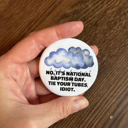 No, It's National Baptism Day Metal Pin Button 2.25"