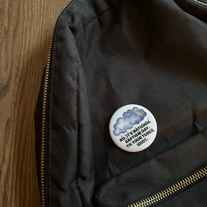 No, It's National Baptism Day Metal Pin Button 2.25"