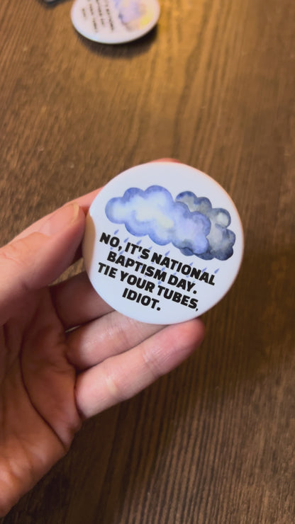 No, It's National Baptism Day Metal Pin Button 2.25"