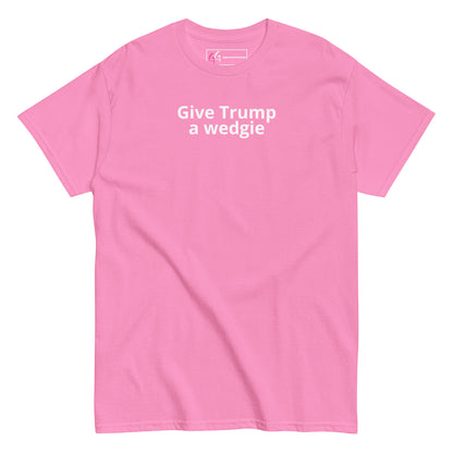 Give Trump a Wedgie T-Shirt