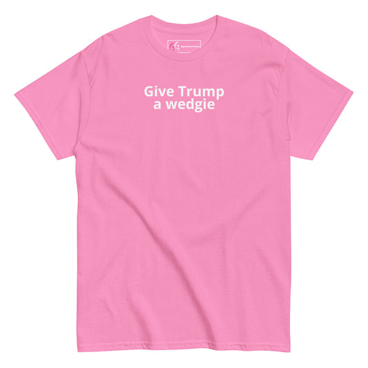 Give Trump a Wedgie T-Shirt