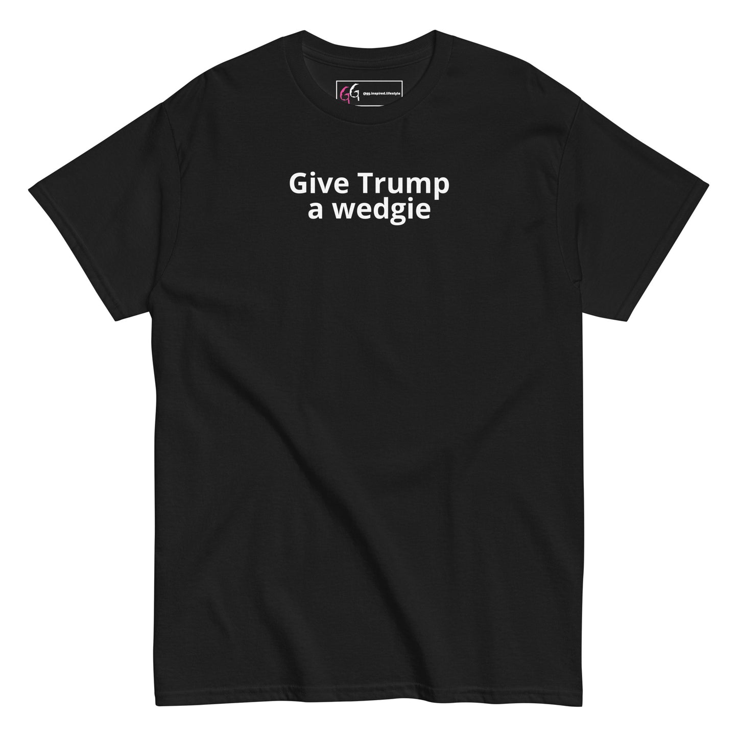 Give Trump a Wedgie T-Shirt