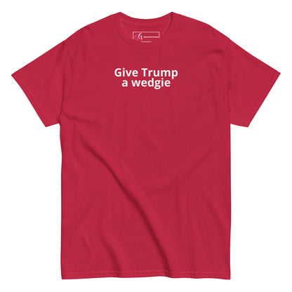 Give Trump a Wedgie T-Shirt