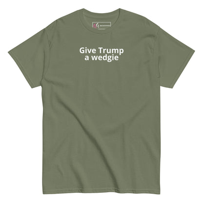 Give Trump a Wedgie T-Shirt