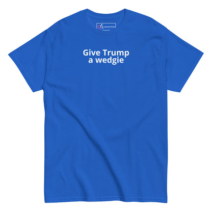 Give Trump a Wedgie T-Shirt